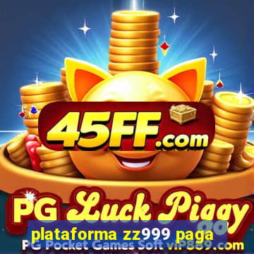 plataforma zz999 paga